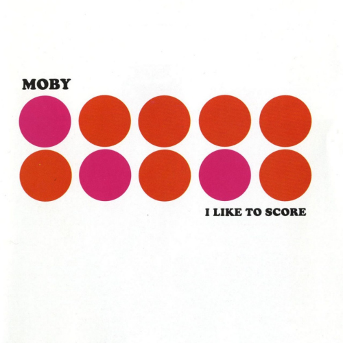 MOBY - I LIKE TO SCOREMOBY - I LIKE TO SCORE.jpg